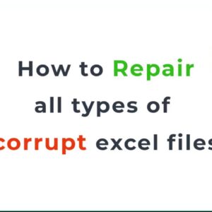 How to Repair all Types of Corrupt Excel Files – Software Review by Excel Expert