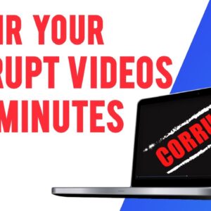 How to Fix or Repair Corrupt or Broken Video