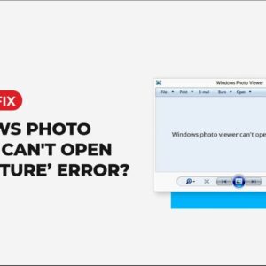 How to Fix ‘Windows Photo Viewer can’t open this Picture’ error?