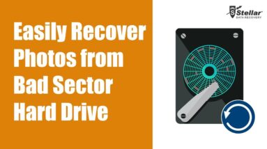 Recover Photos from Bad Sector Hard Drive with Stellar Photo Recovery