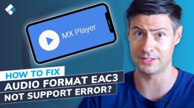 How to Fix Eac3 Not Supported in MX Player Error? (3 Solutions)