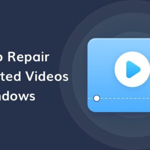 How to Repair Corrupted Videos on Windows?
